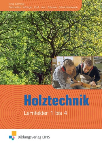 Holztechnik lernfeld 1 bis - holztechnik,