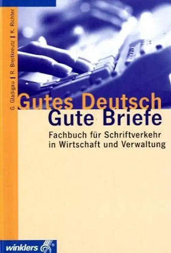 Gutes deutsch gute briefe - -,